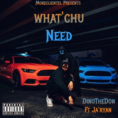 What'chu Need (feat. Ja’ryan) - Single