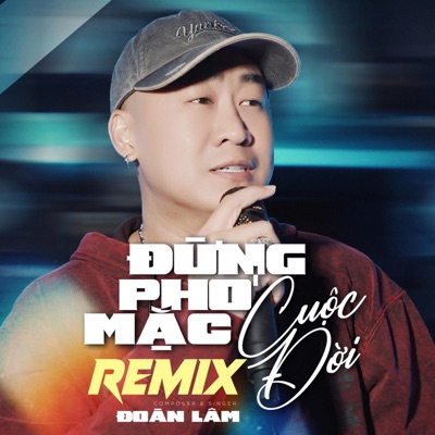 Đừng Phó Mặc Cuộc Đời (Remix) [feat. CT Media] - Single