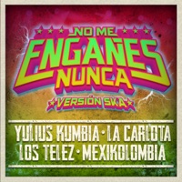 No Me Engañes Nunca (Cover) [feat. Yulios Kumbia, Mexikolombia & Los Telez] - Single - La Carlota