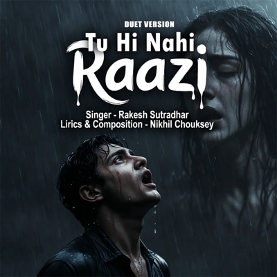 Tu Hi Nahi Raazi (Duet Version) [feat. Nikhil Chouksey & Sneh Upadhya] - Single