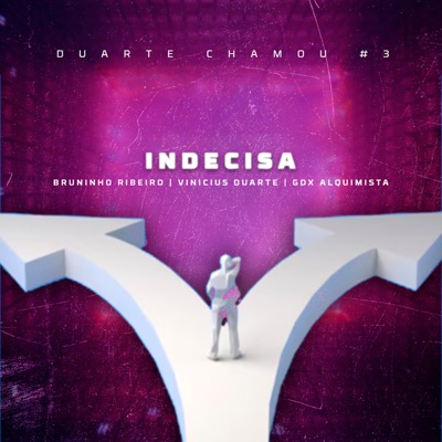 Indecisa - Duarte Chamou #3 (feat. Bruninho Ribeiro & G.D.X Alquimista) - Single