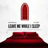 Leave Me While I Sleep
