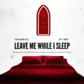 Leave Me While I Sleep