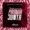 Tanta Piranha Junta (feat. Mc Bonner, Mc Pucca & DJ Brayan) - Single