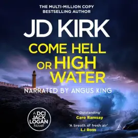 Come Hell or High Water: A Scottish Murder Mystery: DCI Logan Crime Thrillers, Book 13 (Unabridged)