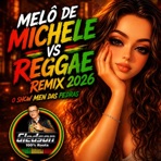 Melô De Michele Versão Reggae (Remix 2026) - Single