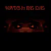 Watch Me Die