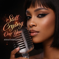 Still Crying Over You - EP - Anastasha Gail Cover Art