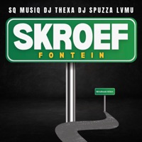 SKROEF FONTEIN (feat. Dj Spuzza, SQ MUSIQ & LVMU) - Single - Dj Thexa