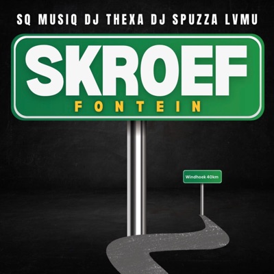 SKROEF FONTEIN (feat. Dj Spuzza, SQ MUSIQ & LVMU) - Single