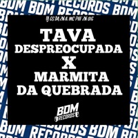 Tava Despreocupada X Marmita da Quebrada - Single - DJ GS DA ZN & MC PHF ZN 016