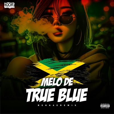 Igor Producer - MELÔ DE TRUE BLUE (Reggae Remix)