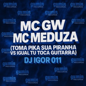 Toma Pika Sua Piranha Vs Igual Tu Toca Guitarra (feat. MC GW & Mc Meduza)