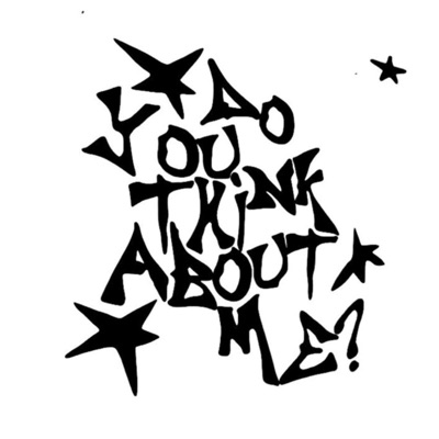 DO YOU THINK ABOUT ME? - Single
