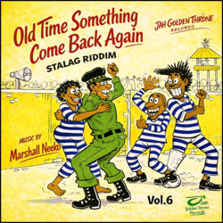 Old Time Something Come Back Again, Vol. 6 (Stalag Riddim) [feat. Marshall Neeko] - Marshall Neeko Meets Jah Golden Throne Cover Art