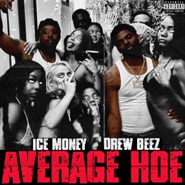 Average Hoe (feat. Drew Beez) Ice Money