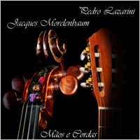 Mãos e Cordas - EP - Pedro Lazarini & Jaques Morelenbaum