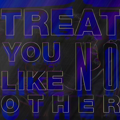 TREAT YOU LIKE NO OTHER (feat. Nauz) - Single