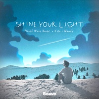 Shine Your Light - Single - Planet Wave House, Kelo & Namté