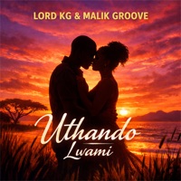 Uthando Lwami - Single - Lord KG & Malik Groove