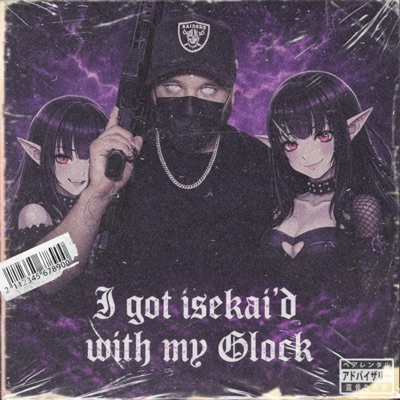 I GOT ISEKAI'D WITH MY GLOCK - Single