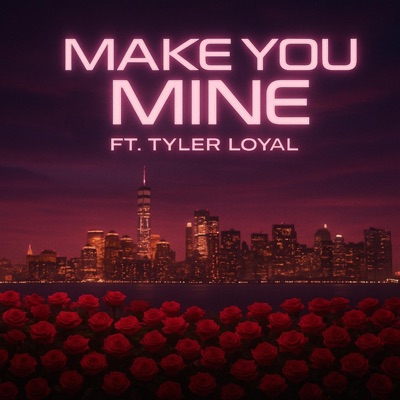 Make You Mine (feat. Tyler Loyal) - Single