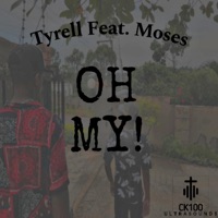OH MY! (feat. Tyrell & Moses) - Single - CK100