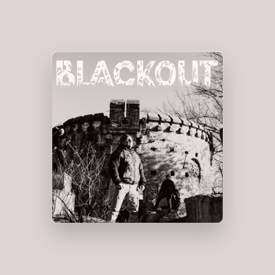 blackout: песни, клипы, биография, даты выступлений и многое другое.