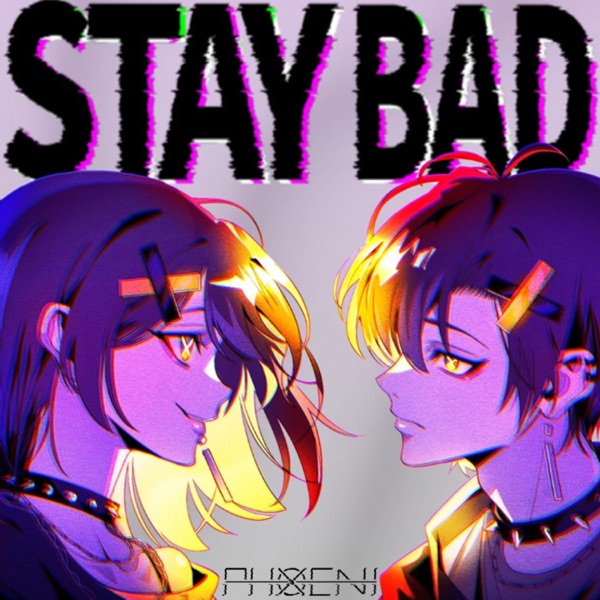 STAY BAD (feat. Kasane Teto & HXVOC)