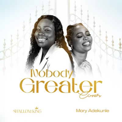 Nobody Greater (feat. Mary Adekunle) - Single