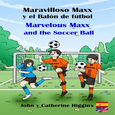 Maravilloso Maxx y el Balón de fútbol/Marvelous Maxx and the Soccer Ball (Spanish and English Bilingual Edition) (Unabridged)