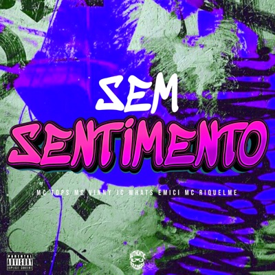 Sem Sentimento (feat. MC RIQUELME & Whats Emici) - Single
