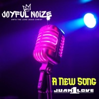 A New Song - Juan1Love & Joyful Noize