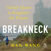 Breakneck : China's Quest to Engineer the Future