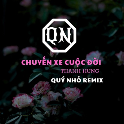 Chuyến Xe Cuộc Đời (Quý Nhỏ Remix) - Single