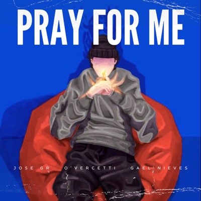 Pray For Me (feat. O'vercetti & Gael Nieves) - Single