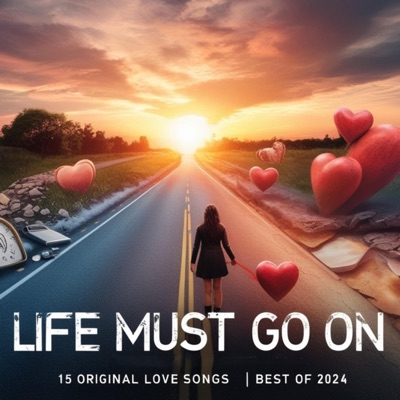 Life Must Go On: 15 Original Love Songs  Best Of 2024