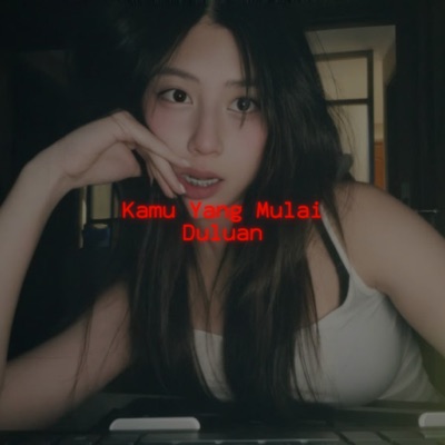 Kamu Yang Mulai Duluan - Single