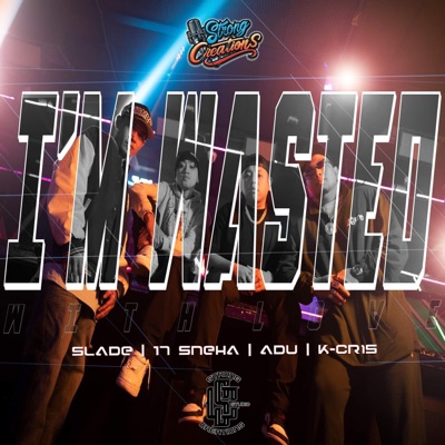 I'M WASTED (feat. K-CRIS, ADU, 17 SNEHA & SLADE) - Single