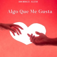 Algo Que Me Gusta - Single - John Morales & ALLSTAR