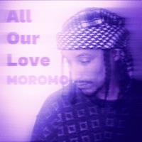 All Our Love - Single - Moromo