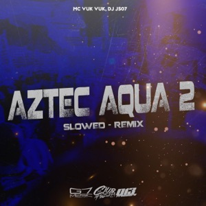 Aztec Aqua 2 (Slowed Remix)
