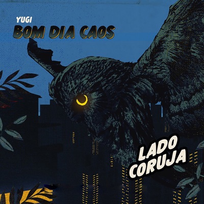 Bom Dia Caos / Lado Coruja - Single