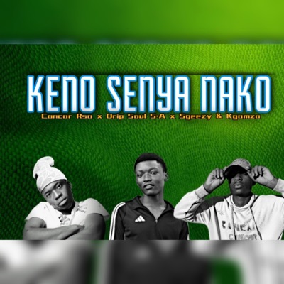KENO SENYA NAKO (feat. Sgeezy, Kgamza & Drip Soul Sa) - Single