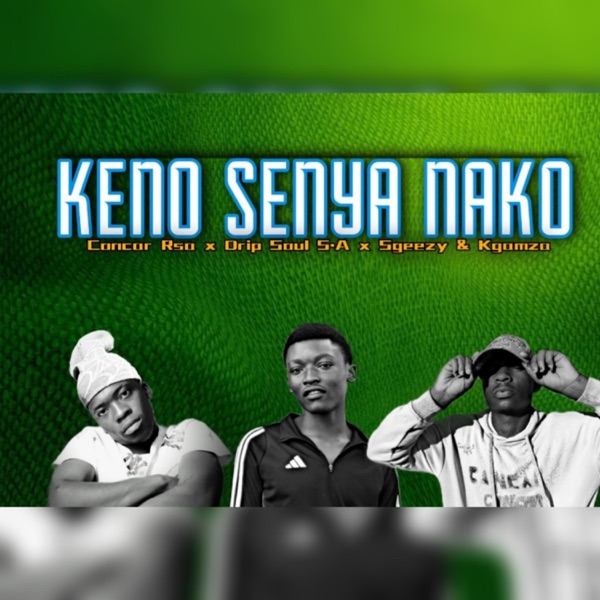 KENO SENYA NAKO (feat. Sgeezy, Kgamza & Drip Soul Sa)