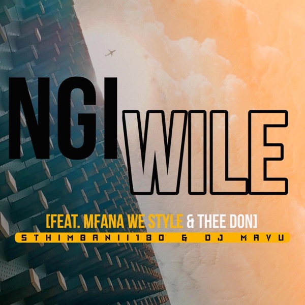 Ngiwile (feat. DJ Mavu, Mfana We Style & Thee Don)