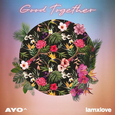 Good Together (feat. IAMxLOVE) [Radio Edit] - Single