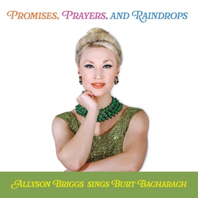 Promises, Prayers, And Raindrops: Allyson Briggs Sings Burt Bacharach