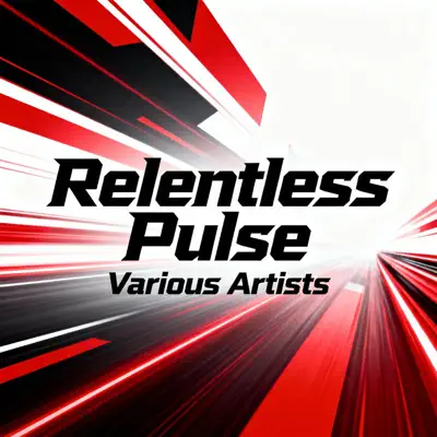 Listen to Relentless Pulse by Various Artists