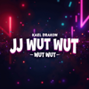 JJ WUT WUT WUT WUT - Kael Drakon